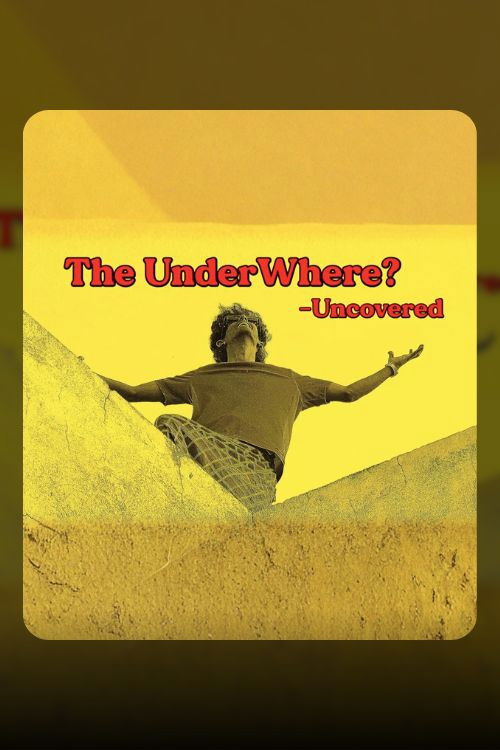 UnderWhere? Uncovered