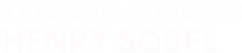 A História do Homem Henry Sobel