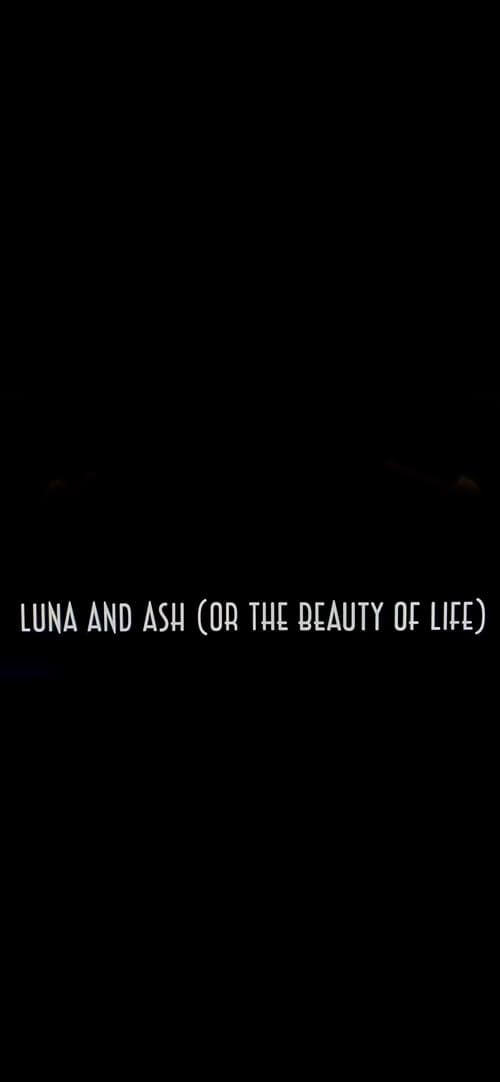 Luna and Ash (or the beauty of life) 2020