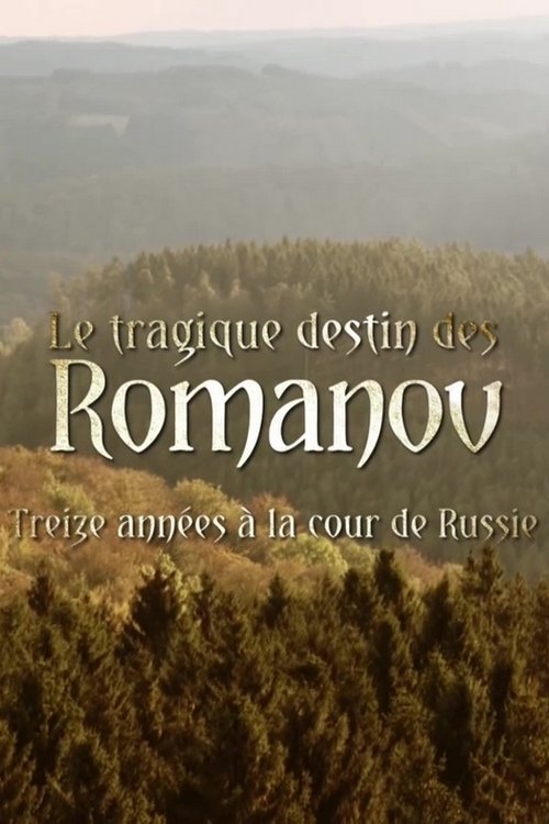 Le Tragique Destin Des Romanov - Treize années à la cour de Russie movie poster player