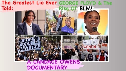 The Greatest Lie Ever Told: George Floyd and the Rise of BLM Download Full