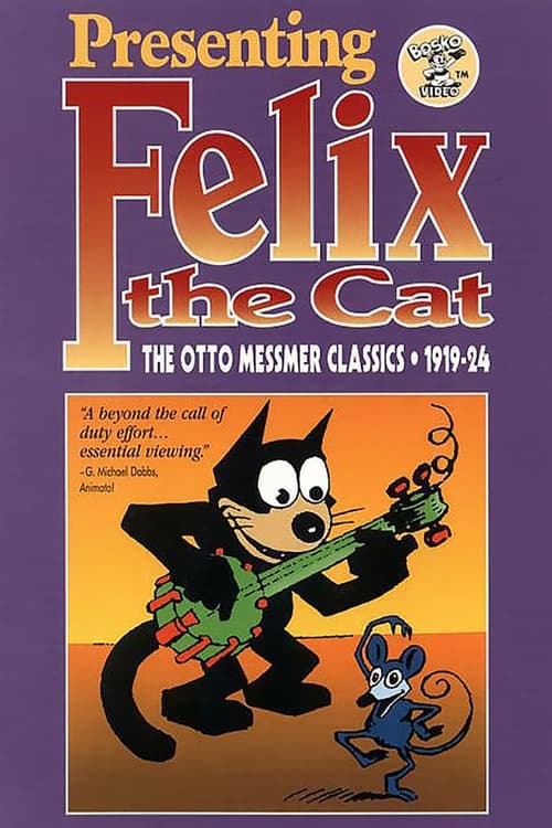 Presenting Felix the Cat: The Otto Messmer Classics 1919 - 1924