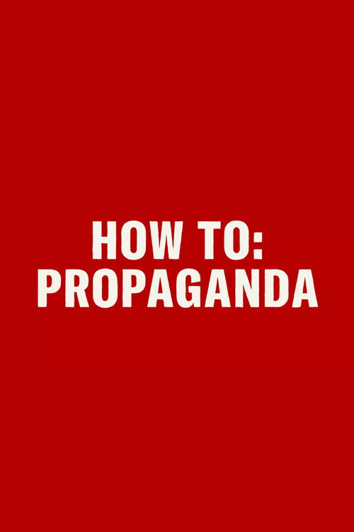 HOW TO: PROPAGANDA