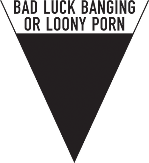 Bad Luck Banging or Loony Porn