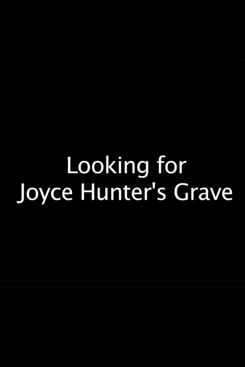 Looking for Joyce Hunter's Unmarked Grave poster