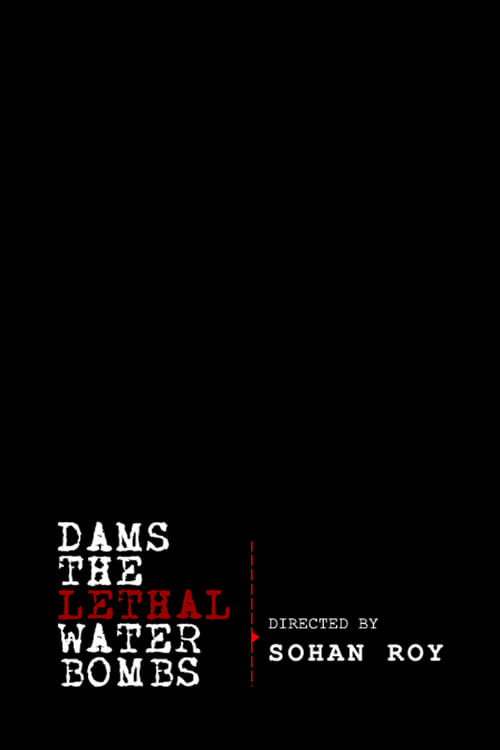 Dams: The Lethal Water Bombs (2011)