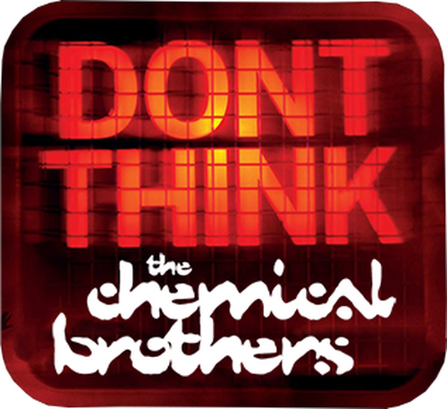 The Chemical Brothers: Don't Think