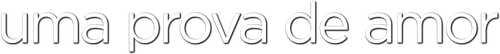 Uma Prova de Amor - Logo 2