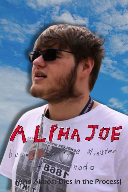 Alphe Joe Becomes the Prime Minister of Canada (And Almost Dies in the Process)