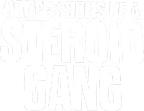 Confessions of a Steroid Gang