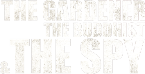 The Gardener, the Buddhist & the Spy