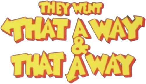 They Went That-A-Way & That-A-Way