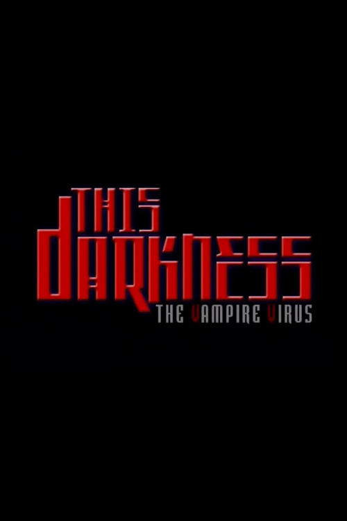 This Darkness: The Vampire Virus (2003)