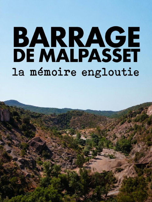 Barrage de Malpasset, la mémoire engloutie