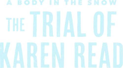A Body in the Snow - The Trial of Karen Read