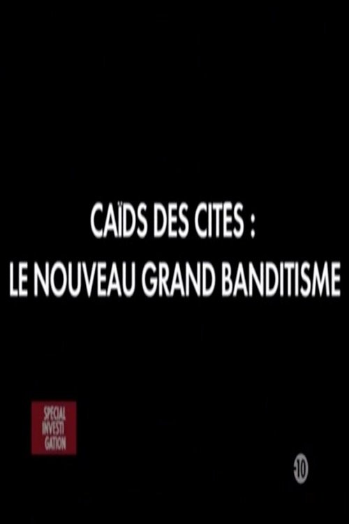 Caïds des cités: Le nouveau grand banditisme 2010