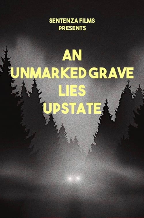 An Unmarked Grave Lies Upstate 2021