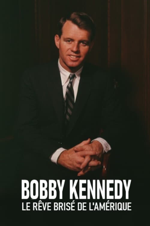 Bobby Kennedy, le rêve brisé de l'Amérique (2018) poster