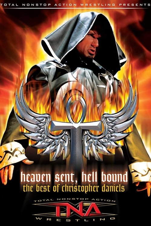 The Best of Christopher Daniels: Heaven Sent, Hell Bound (2006)