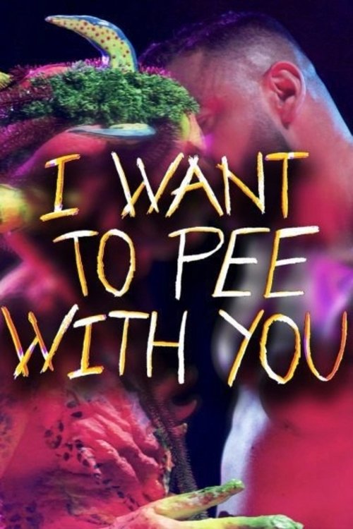 I Want to Pee With You