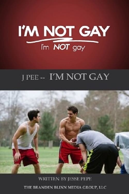 J Pee: I’m Not Gay 2013