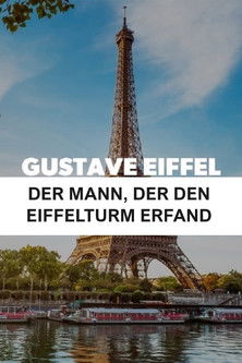 Gustave Eiffel - Der Mann, der den Eiffelturm erfand