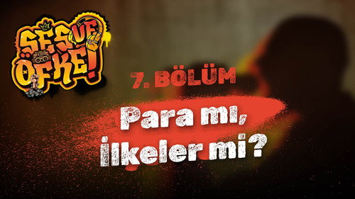 Ses ve Öfke - S01E07 - Para mı, İlkeler mi?