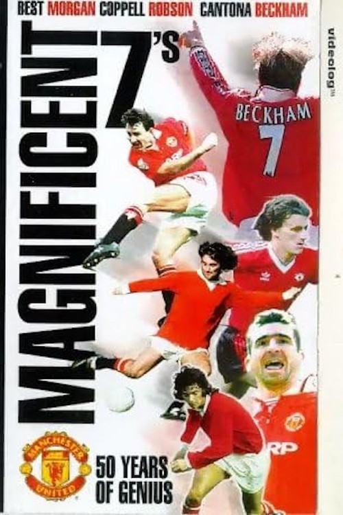 Manchester United: Magnificent 7's - 50 Years of Genius