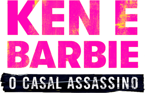 Ken e Barbie: O Casal Assassino