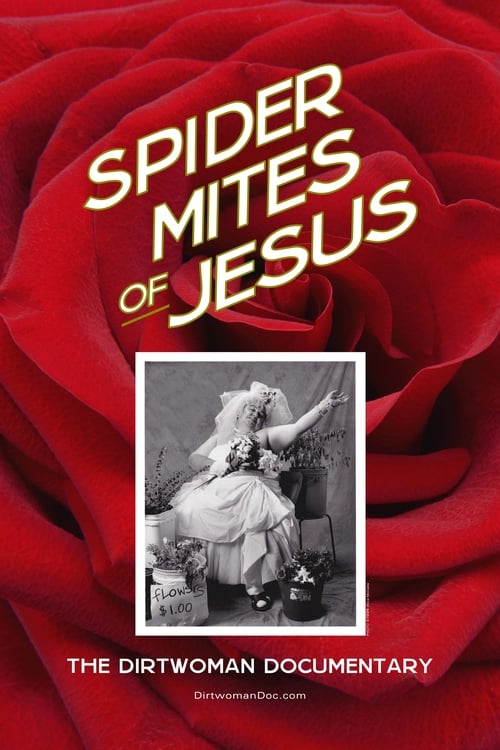 Spider Mites of Jesus: The Dirtwoman Documentary 2018