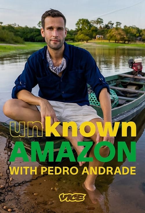 Unknown Amazon with Pedro Andrade
