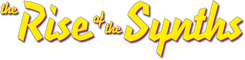 The Rise of the Synths