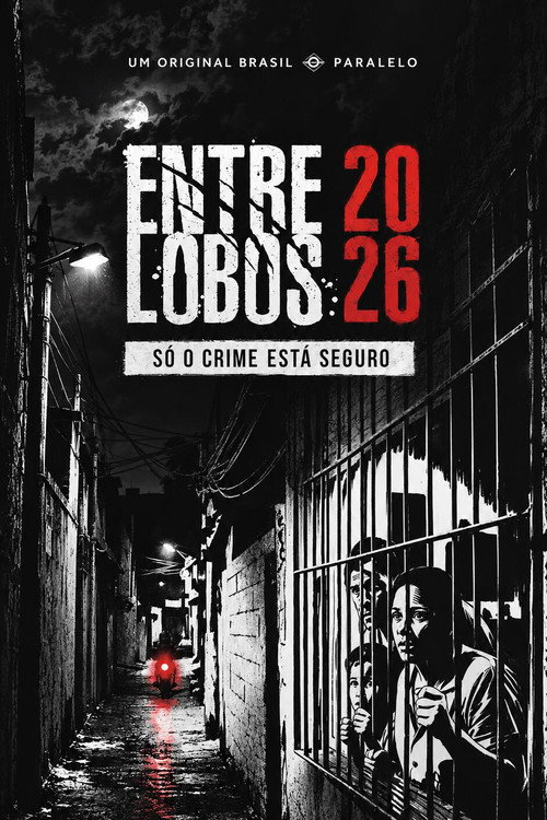 Entre Lobos 2026 - Só o Crime Está Seguro
