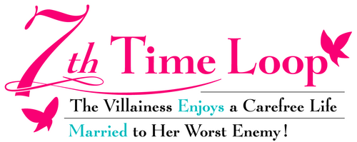 7th Time Loop: The Villainess Enjoys a Carefree Life Married to Her Worst Enemy!