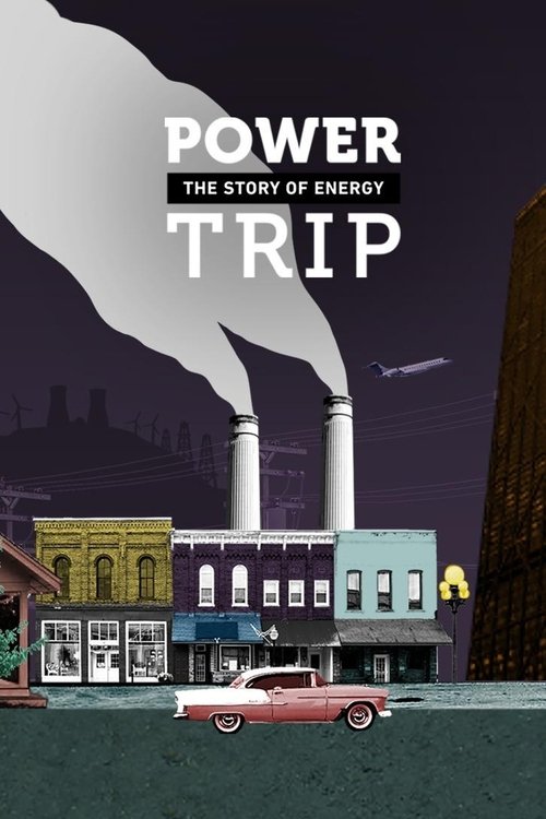 Power Trip: The Story of Energy poster