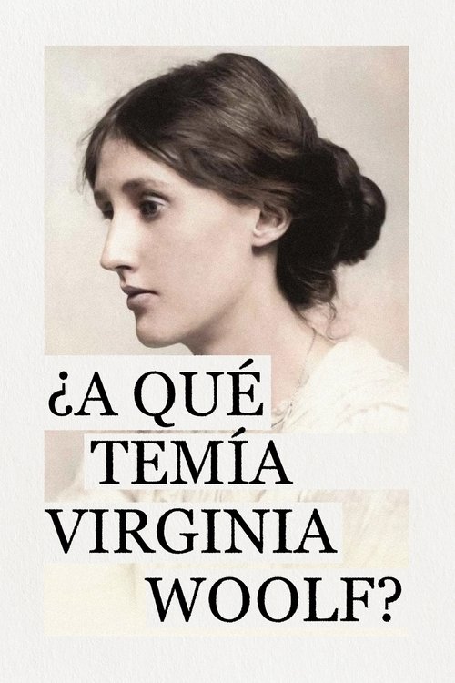 What Was Virginia Woolf Really Afraid of? What Was Virginia Woolf Really Afraid of?