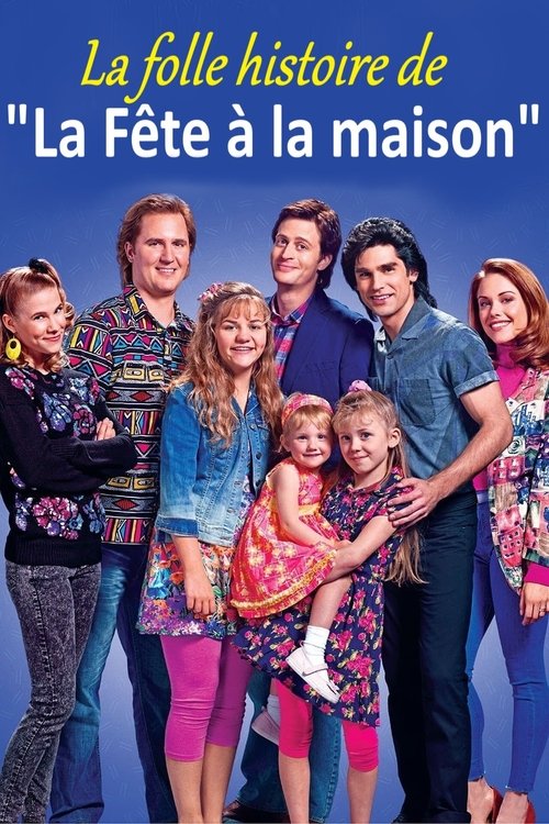 Poster image du film La folle histoire de «La Fête à la maison» La folle histoire de «La Fête à la maison»