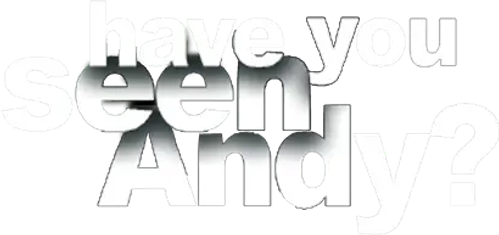 Have You Seen Andy?