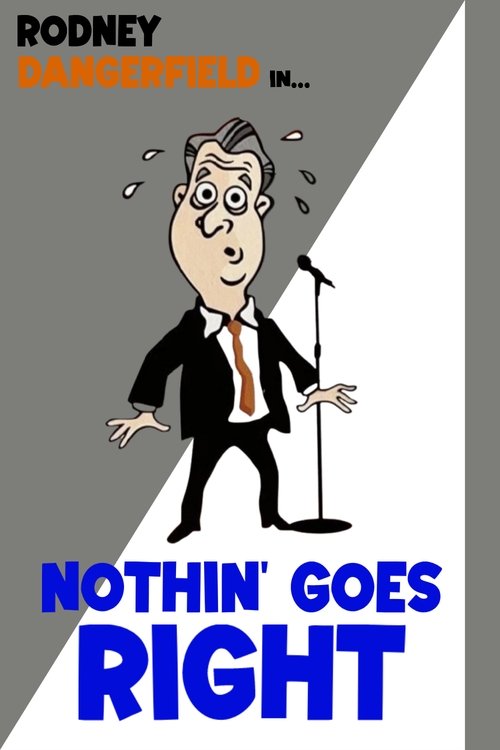 Rodney Dangerfield: Nothin' Goes Right