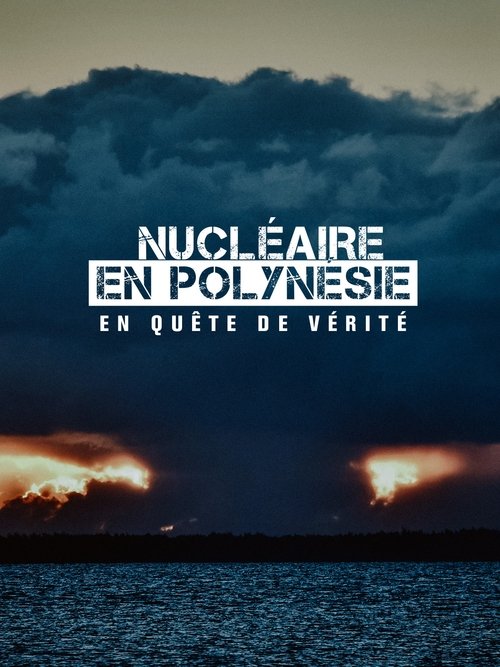 Nucléaire en Polynésie : en quête de vérité Nucléaire en Polynésie : en quête de vérité