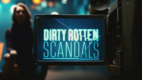 Dirty Rotten Scandals