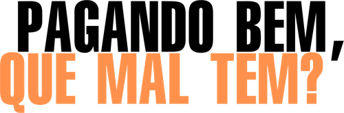 Pagando Bem, Que Mal Tem? - Logo 6