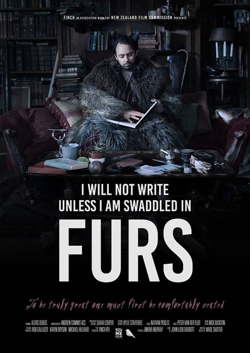 I Will Not Write Unless I Am Swaddled in Furs