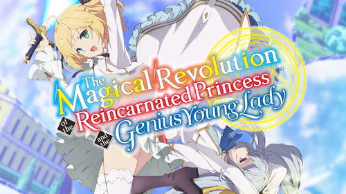 The Magical Revolution of the Reincarnated Princess and the Genius Young Lady