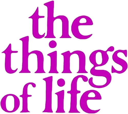 The Things of Life