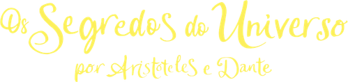Os Segredos do Universo por Aristóteles e Dante - Logo 2