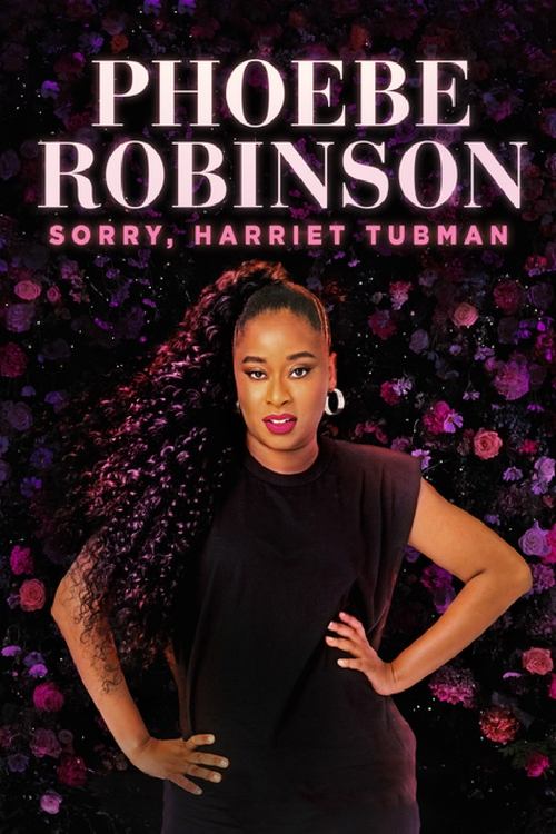 Phoebe Robinson: Sorry, Harriet Tubman Movie Poster Image