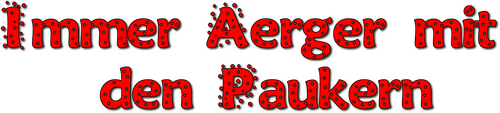 Immer Ärger mit den Paukern