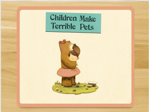 Children Make Terrible Pets