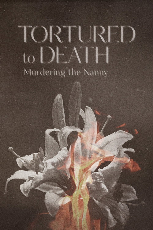 Tortured to Death: Murdering the Nanny